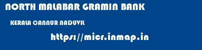 NORTH MALABAR GRAMIN BANK  KERALA CANNUR NADUVIL   micr code